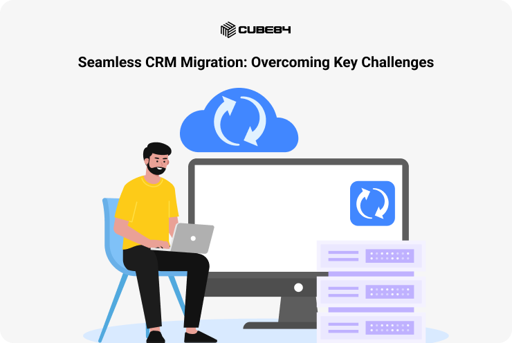 Seamless CRM Migration: Overcoming Key Challenges